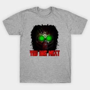 YOU ARE NEXT T-Shirt